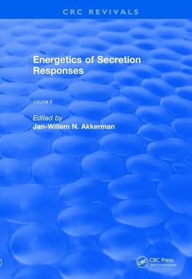 Energetics of Secretion Responses: Volume II by Akkerman, J. W. N.