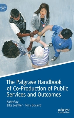 The Palgrave Handbook of Co-Production of Public Services and Outcomes by Loeffler, Elke