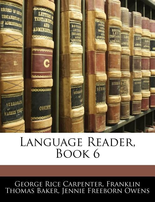 Language Reader, Book 6 by Carpenter, George Rice