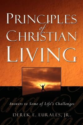 Principles of Christian Living by Eurales, Derek E., Jr.