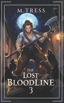 The Lost Bloodline 3: An Isekai Epic by Tress, M.