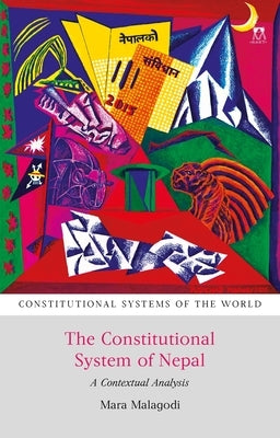 The Constitutional System of Nepal: A Contextual Analysis by Malagodi, Mara