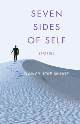 Seven Sides of Self: Stories by Wilkie, Nancy Joie