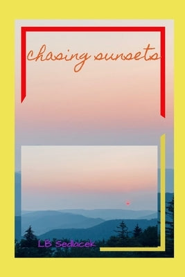 Chasing Sunsets by Sedlacek, Lb