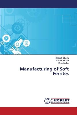 Manufacturing of Soft Ferrites by Bhalla Deepak