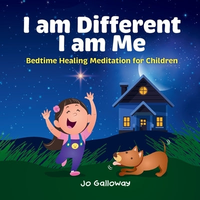 I am Different, I am Me.: Bedtime Healing Meditation for Children by Galloway, Jo