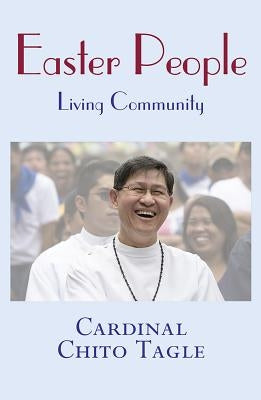 Easter People: Living Community by Tagle, Luis Antonio G.