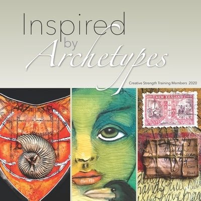 Inspired by Archetypes: Creative Strength Training Members 2020 by Dunnewold, Jane