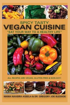 Spicy Tasty Vegan Cuisine: Eat Your Way To A Healthy Life (Black & White) by Bledsoe, Gregory Joe