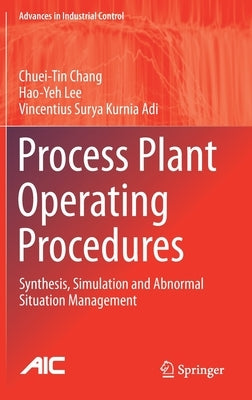 Process Plant Operating Procedures: Synthesis, Simulation and Abnormal Situation Management by Chang, Chuei-Tin
