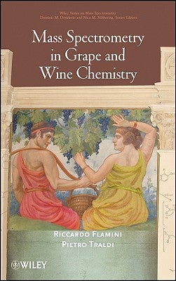 Mass Spectrometry in Grape and Wine Chemistry by Flamini, Riccardo