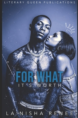 For What It's Worth by Renee, La'nisha