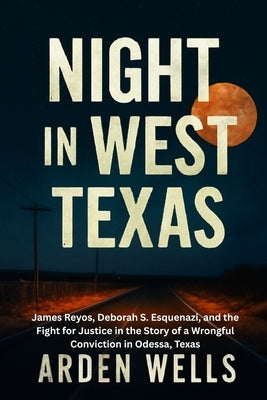 Night in West Texas by Wells, Arden