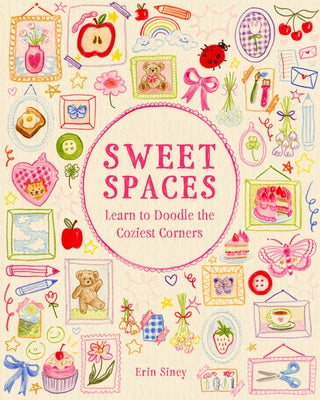 Sweet Spaces: Learn to Doodle the Coziest Corners by Siney, Erin