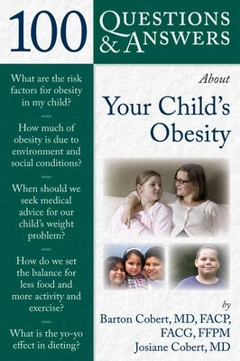 100 Questions & Answers about Your Child's Obesity: . by Cobert, Barton