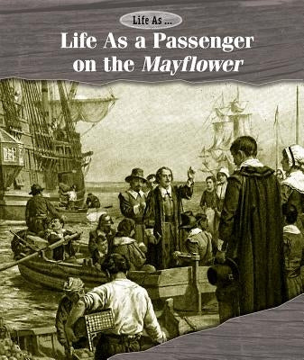 Life as a Passenger on the Mayflower by Sullivan, Laura