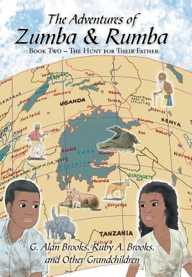 The Adventures of Zumba and Rumba: Book Two - The Hunt for Their Father by Brooks, G. Alan