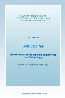 Aspect '94: Advances in Subsea Pipeline Engineering and Technology by Society for Underwater Technology (Sut)