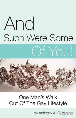 And Such Were Some of You! by Falzarano, Anthony A.