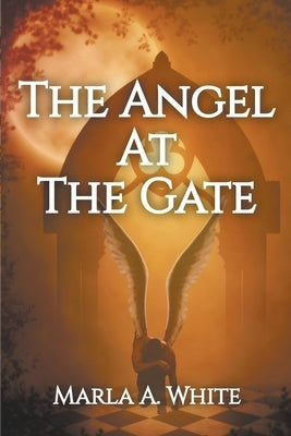 The Angel At The Gate by White, Marla