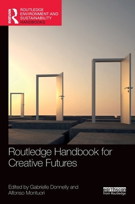 Routledge Handbook for Creative Futures by Donnelly, Gabrielle
