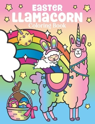Easter Llamacorn Coloring Book: of Magical Unicorn Llamas and Cactus Easter Bunny with Rainbow Easter Eggs - Easter Basket Stuffers for Kids and Adult by Spectrum, Nyx