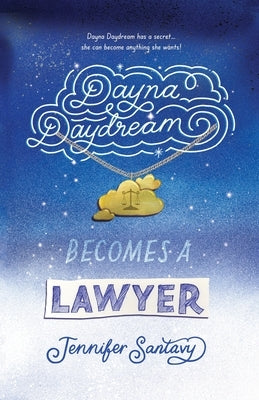 Dayna Daydream Becomes a Lawyer by Santavy, Jennifer