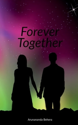 Forever Together by Behera, Arunananda