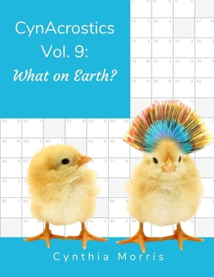 CynAcrostics Volume 9: What on Earth? by Morris, Cynthia