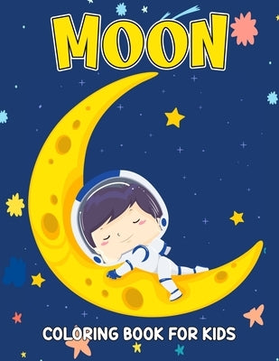 Moon Coloring Book for Kids: Fun and Relaxing Coloring Activity Book for Boys, Girls, Toddler, Preschooler & Kids - Ages 4-8 by Studio, Pixelart