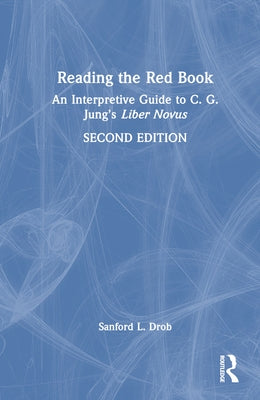 Reading the Red Book: An Interpretive Guide to C. G. Jung's Liber Novus by Drob, Sanford L.