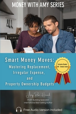 Smart Money Moves: Mastering Replacement, Irregular Expense, and Property Ownership Budgets by Herrick, Amy Rose