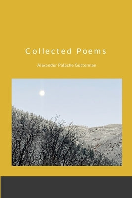 Collected Poems by Gutterman, Alexander Palache