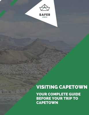 Visiting Capetown: Your Complete Guide for your trip to Capetown by Fernandez, Adam