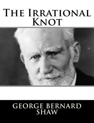 The Irrational Knot by Shaw, George Bernard