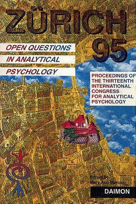 Zurich 1995: Open Questions in Analytical Psychology by Mattoon, Mary Ann