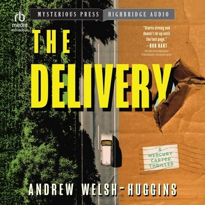 The Delivery (a Mercury Carter Thriller) by Welsh-Huggins, Andrew