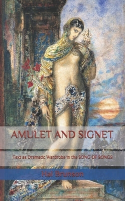 Amulet and Signet: Text as Dramatic Wardrobe in THE SONG OF SONGS by Moreau, Gustave