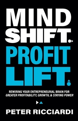 Mind Shift. Profit Lift. by Ricciardi, Peter