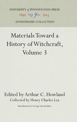 Materials Toward a History of Witchcraft, Volume 3 by Lea, Henry Charles