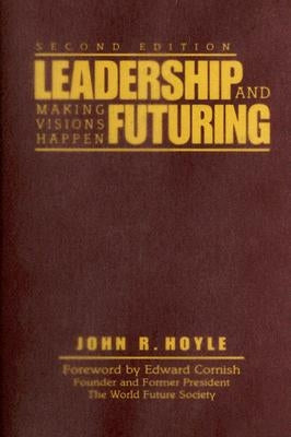 Leadership and Futuring: Making Visions Happen by Hoyle, John R.