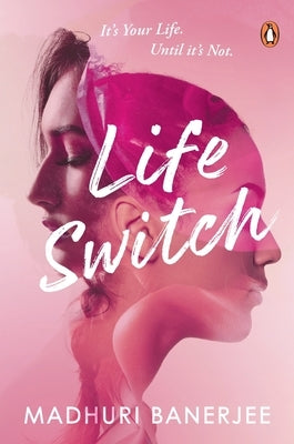 Life Switch: What If You Could Exchange Your Life and Become Someone Else? by Banerjee, Madhuri