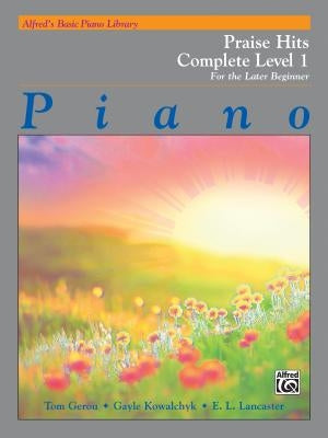 Alfred's Basic Piano Library Praise Hits Complete, Bk 1: For the Later Beginner by Gerou, Tom