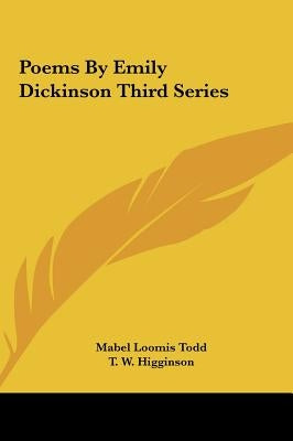 Poems By Emily Dickinson Third Series by Todd, Mabel Loomis