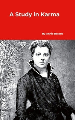 A Study in Karma by Besant, Annie