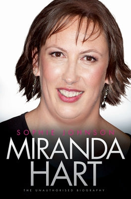 Miranda Hart - The Biography by Johnson, Sophie