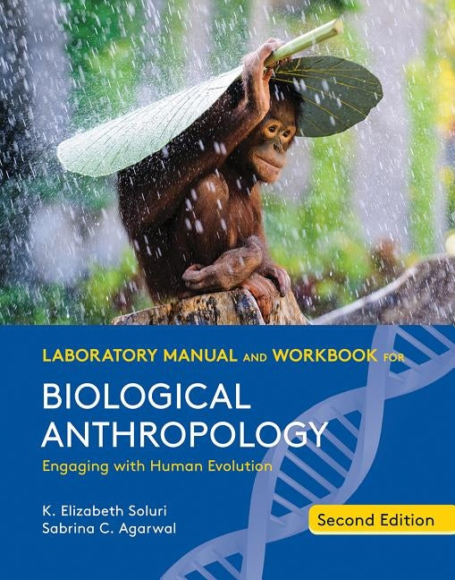 Laboratory Manual and Workbook for Biological Anthropology by Soluri, K. Elizabeth