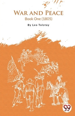War and Peace Book 1 by Tolstoy, Leo