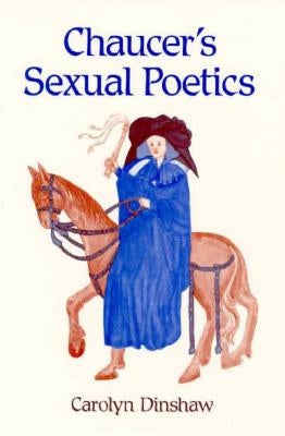Chaucer's Sexual Poetics by Dinshaw, Carolyn