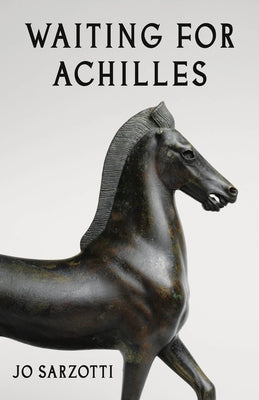 Waiting for Achilles by Sarzotti, Joan